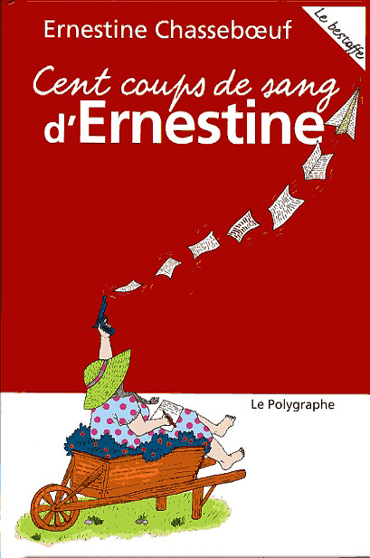 Cent coups de sang d'Ernestine Cent coups de sang d'Ernestine